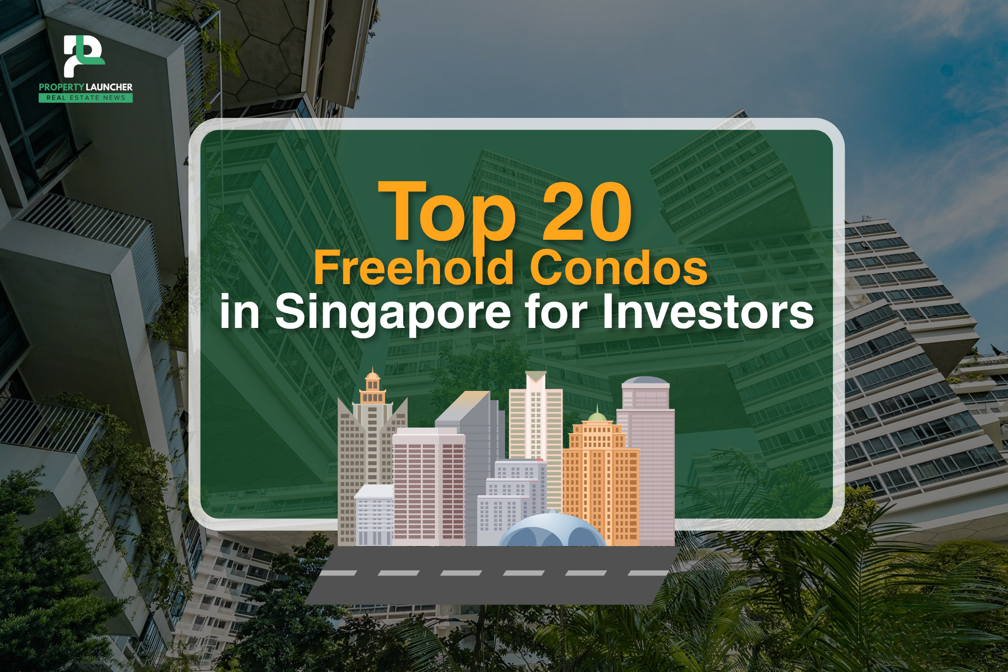 Top 20 Freehold Condos in Singapore (2025): Prices, Returns & Investment Picks | Property Launcher