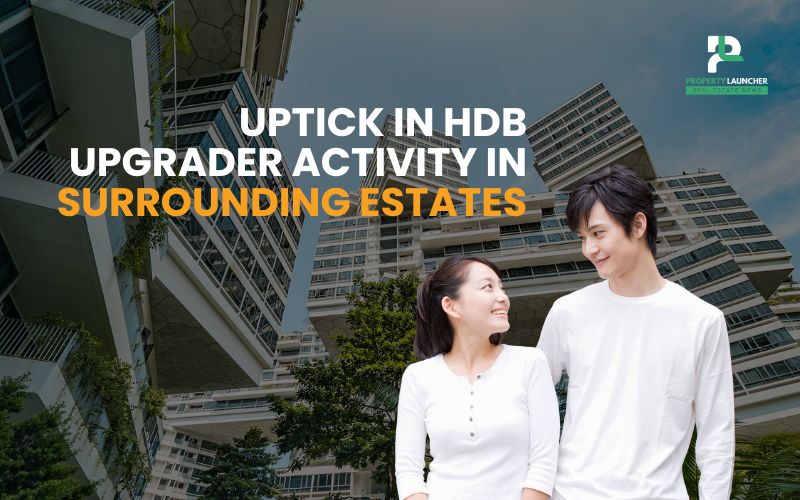 Uptick in HDB Upgrader Activity in Surrounding Estates